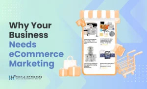 Why Your Business Needs eCommerce Marketing (1)