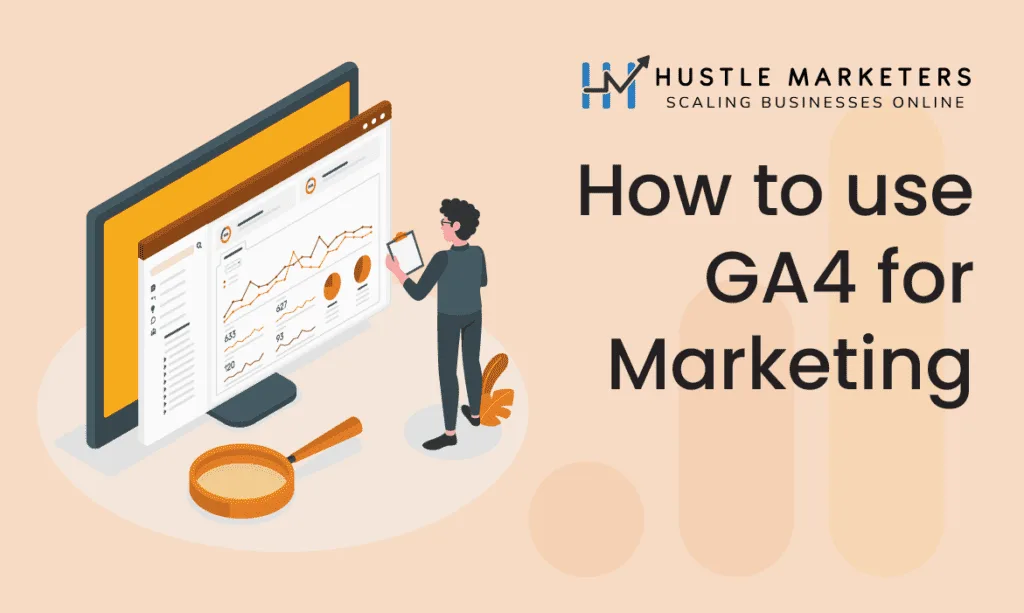 How to use GA4 for marketing blog banner by Hustle Marketers