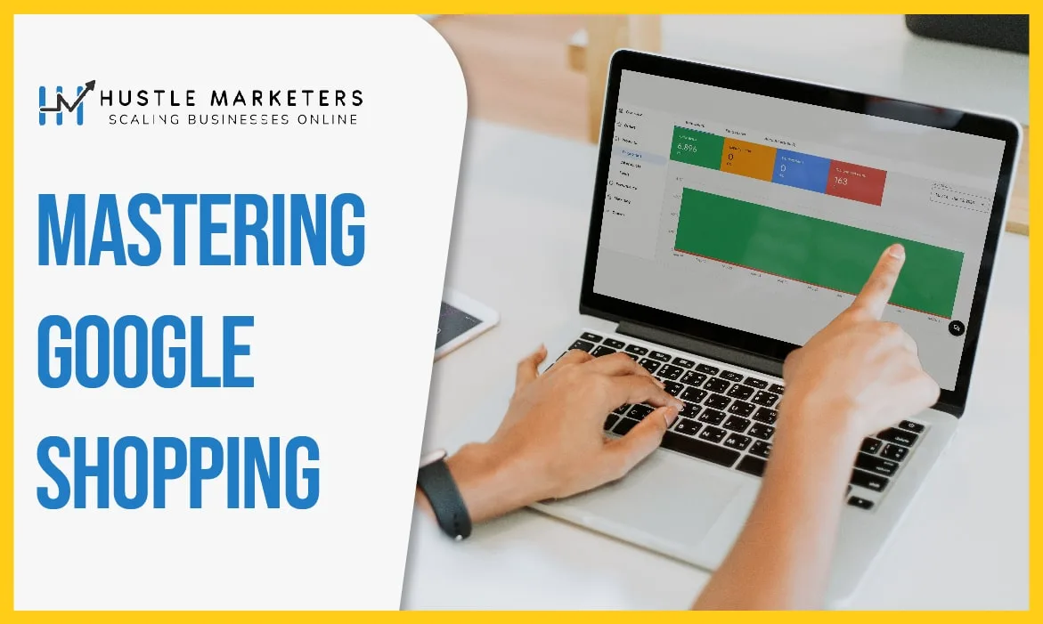 Mastering Google Shopping blog banner by Hustle Marketers