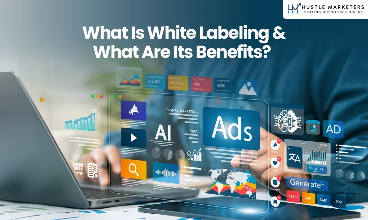 What Is White Labeling and What Are Its Benefits