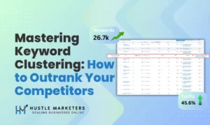 Mastering Keyword Clustering - How to Outrank Your Competitors with SEO - Hustle Marketers