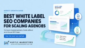 Best white label SEO companies for scaling agencies by Hustle Marketers.