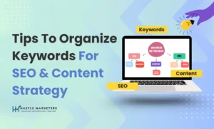 Visual Guide to Organizing Keywords for SEO and Content Strategy - Hustle Marketers