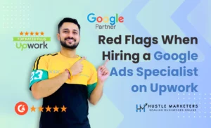 Top Rated Plus Upwork Freelancer & Google Partner - Red Flags When Hiring a Google Ads Specialist