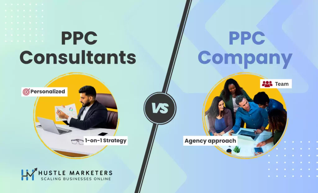 PPC Consultants vs PPC Agency Comparison – Personalized 1-on-1 Strategy vs Team Approach