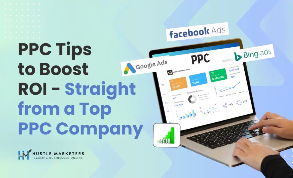 PPC tips to boost ROI with expert advice from a top PPC agency using Google, Bing, and Facebook Ads dashboards.