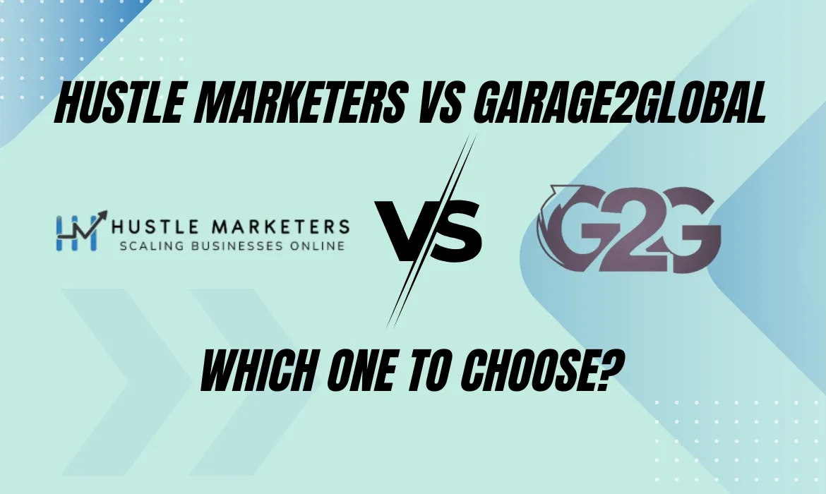 Hustle Marketers vs Garage2Global comparison to choose the best marketing agency
