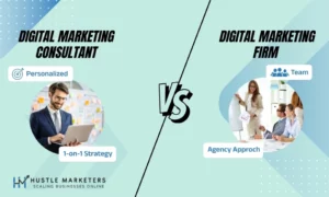 Digital Marketing Consultant vs Digital Marketing Firm comparison by Hustle Marketers to find the right growth partner