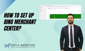 Best Practices to Set up Bing Merchant Center
