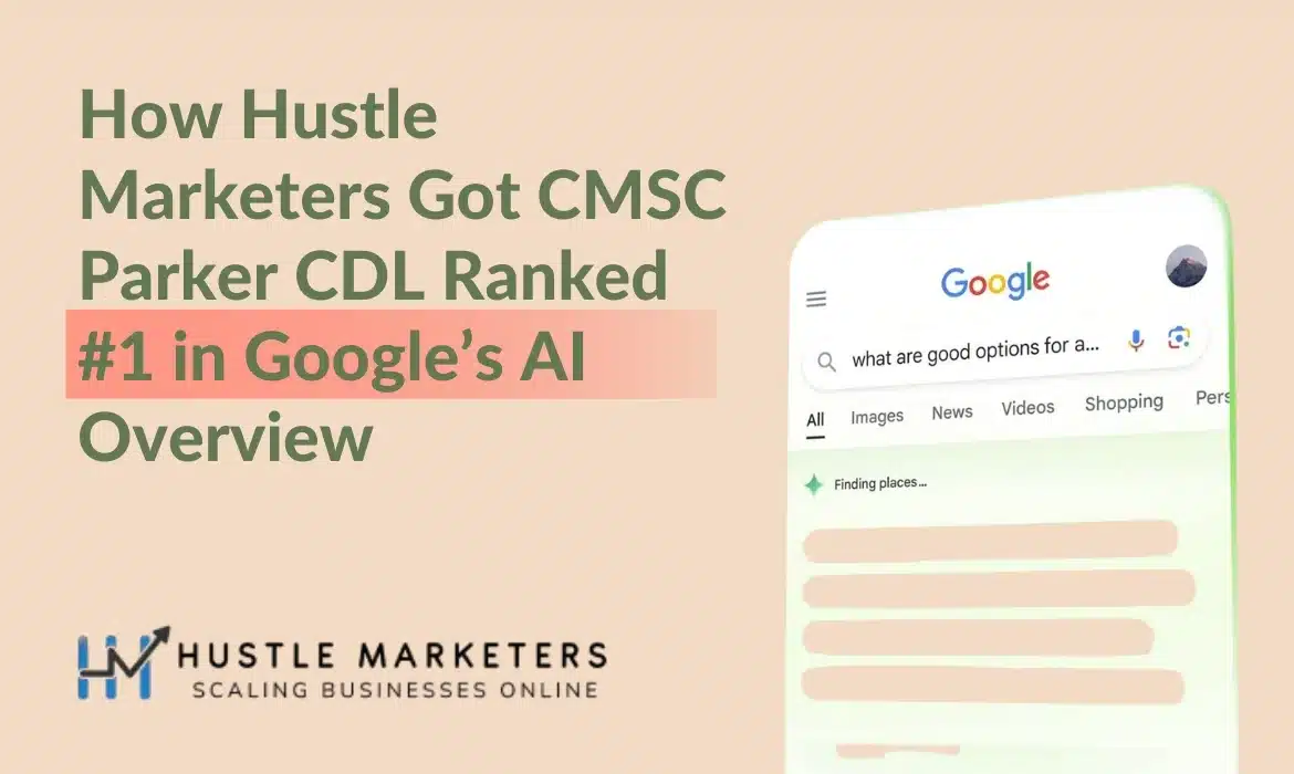 Here's how Hustle Marketers Got CMSC Parker CDL Ranked #1 in Google's AI Overview