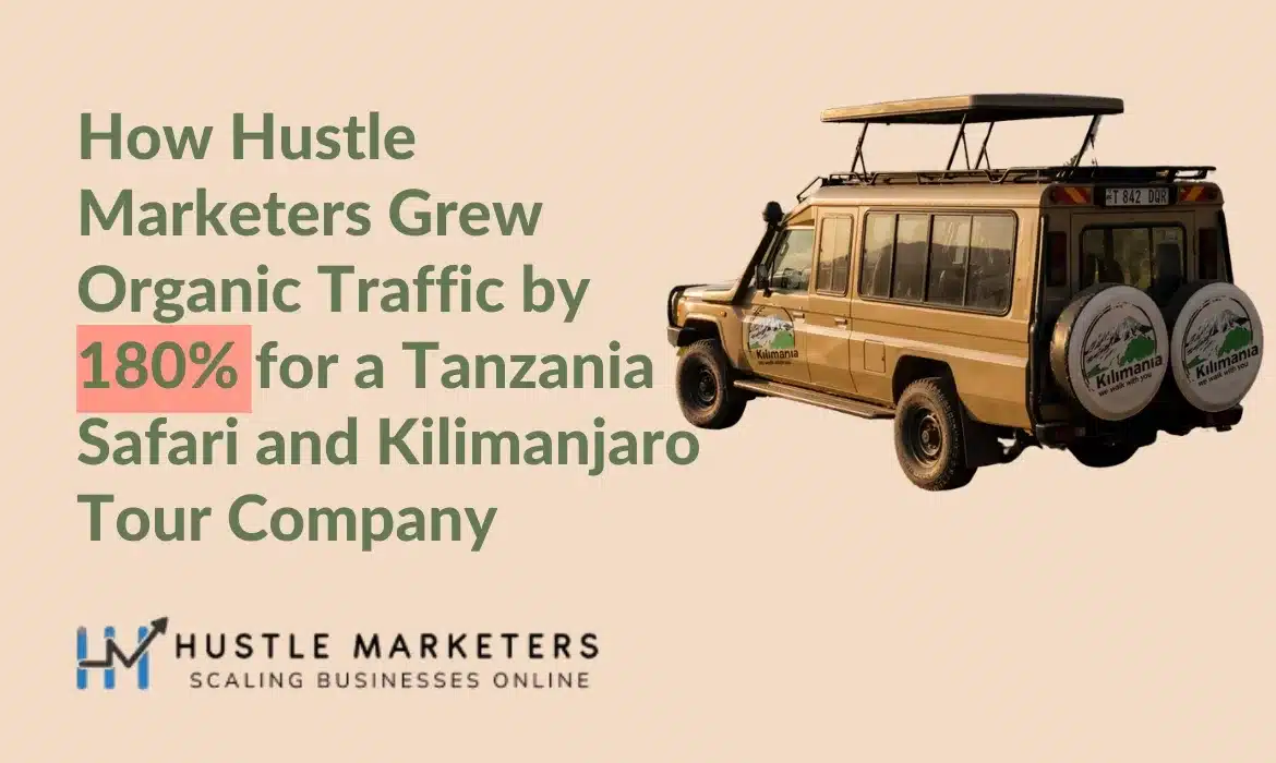 Explore how Ishant Sharma at Hustle Marketers Grew Organic Traffic by 180% for a Tanzania Safari and Kilimanjaro Tour Company