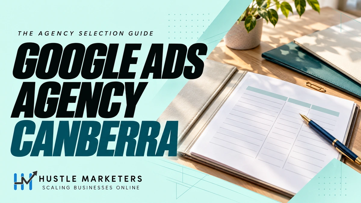 Google Ads Agency Canberra cover showing an open cream proposal portfolio, blank comparison worksheet, teal and cream folders, blue fountain pen, and brass paperclip.