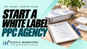 Start a White Label PPC Agency cover showing an open notebook, project binder, service-planning cards, an unticked onboarding checklist, and a blue pen.