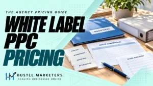 White Label PPC Pricing cover showing a proposal folder, scope binder, blank quote-comparison worksheets, service cards, a blue pen, and an unticked scope checklist.