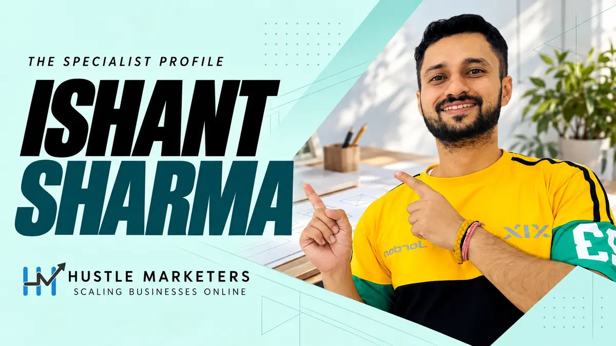 Ishant Sharma, Google Ads and SEO specialist and founder of Hustle Marketers