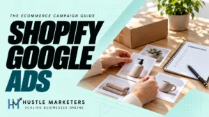 Shopify Google Ads cover showing hands arranging unbranded product cards beside a parcel, store items and an unticked campaign-planning checklist.