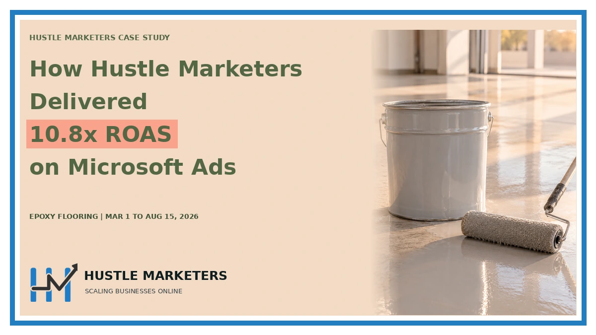 Case study cover: How Hustle Marketers. Delivered. 10.8x ROAS. on Microsoft Ads. EPOXY FLOORING | MAR 1 TO AUG 15, 2026. Topic scene is illustrative.