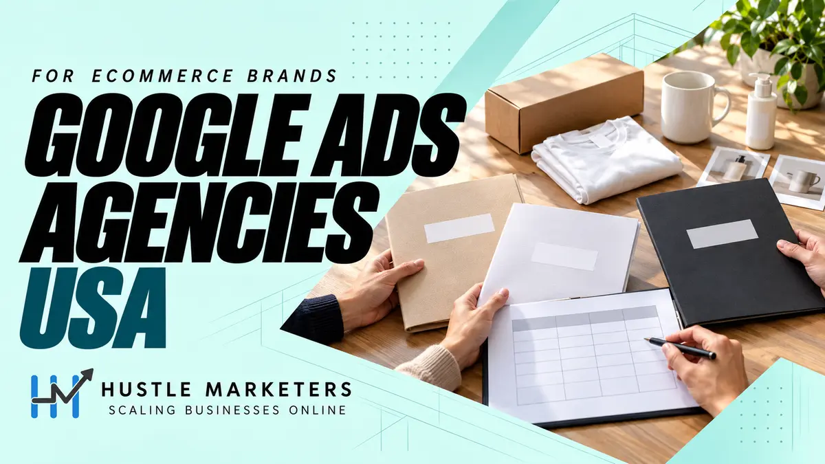Google Ads Agencies USA cover showing anonymous hands comparing blank proposals beside unbranded ecommerce products.