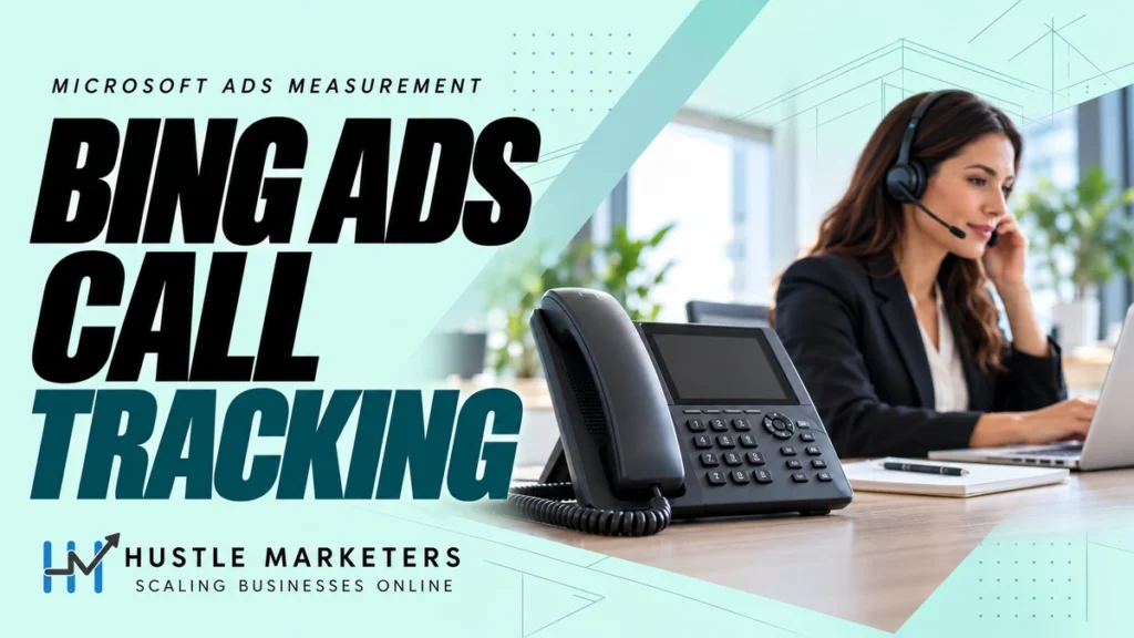 Bing Ads Call Tracking cover with an illustrative office phone and headset-wearing professional in the Hustle Marketers mint template.