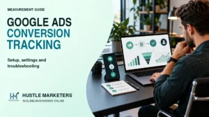 Performance marketer reviewing a Google Ads conversion tracking workflow for setup and troubleshooting