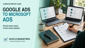 Two laptops and a review checklist illustrating Google Ads to Microsoft Ads campaign import planning
