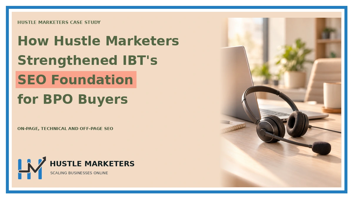 Case study cover: How Hustle Marketers. Strengthened IBT's. SEO Foundation. for BPO Buyers. ON-PAGE, TECHNICAL AND OFF-PAGE SEO. Topic scene is illustrative.