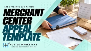 Hustle Marketers Merchant Center misrepresentation appeal guide with an anonymous physical evidence folder and review checklist.