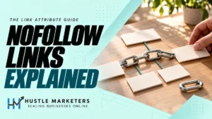 Hustle Marketers nofollow links guide with physical chain links and blank website-structure cards arranged on a planning desk.
