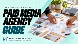Hustle Marketers paid media agencies guide with anonymous professionals reviewing a physical channel-planning map.