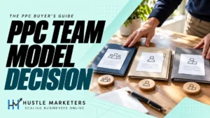 Hustle Marketers PPC team model guide with an anonymous business owner comparing three physical proposal folders.