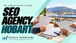 Hustle Marketers SEO Hobart buyer's guide with anonymous hands comparing blank agency proposals and a neutral waterfront planning model.