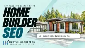 Home Builder SEO cover with a modern custom home and the search query “custom home builders near me.”